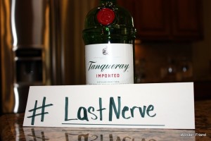 Last Nerve Hashtag with Tangueray