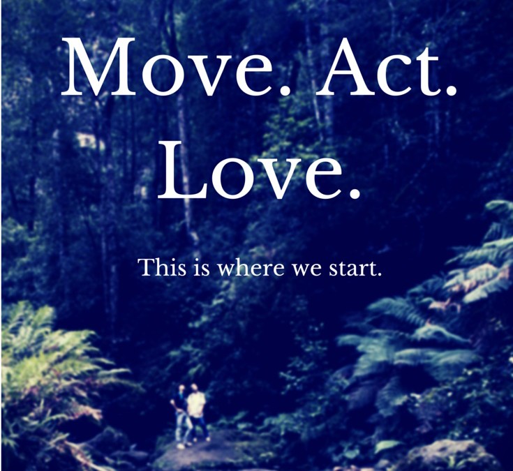 Move. Act. Love.